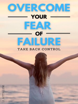 cover image of Overcome Your Fear of Failure